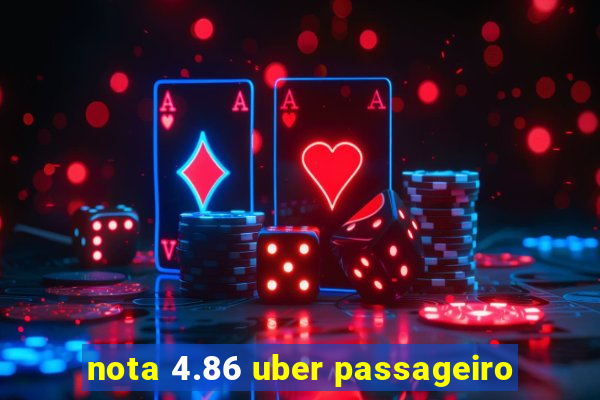 nota 4.86 uber passageiro